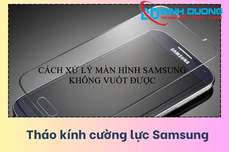 Cách xử lý màn hình Samsung không vuốt được
