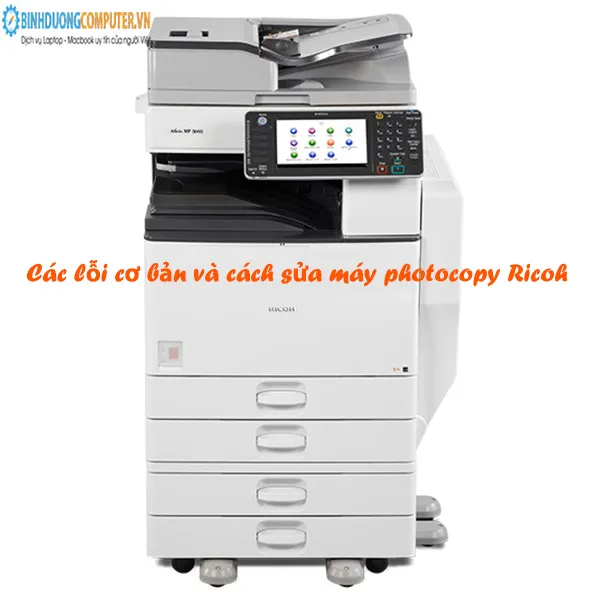 Các lỗi cơ bản và cách sửa máy photocopy Ricoh