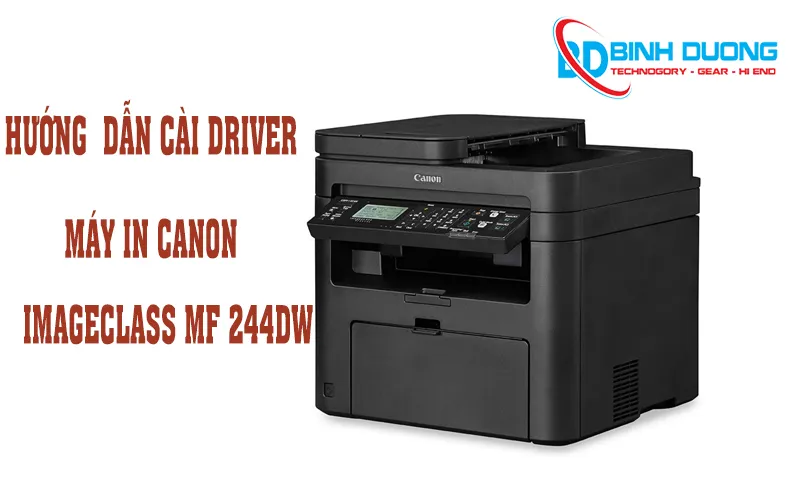 Hướng dẫn cài đặt driver Máy In Canon Imageclass MF244DW